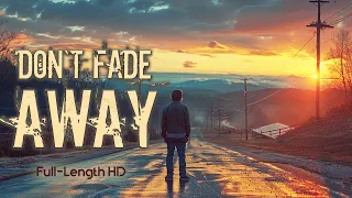 Don't Fade Away | Drama Movie in English | Full-Length HD