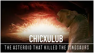 Chicxulub: The Asteroid that Killed the Dinosaurs | Documentary