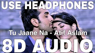 Tu Jaane Na (8D Audio) || Ajab Prem Ki Ghazab Kahani || Atif Aslam || Ranbir Kapoor, Katrina Kaif