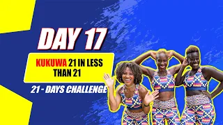 Day 17: Kukuwa 21 in Less than 21| 21-Day Challenge