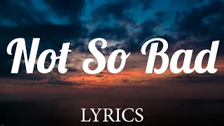Not So Bad - Yves V ft Ilkay Sencan, Emie (Lyrics)
