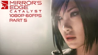Mirror's Edge Catalyst Gameplay Walkthrough Part 5 [1080p HD 60FPS PC] - No Commentary