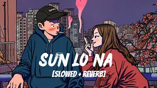 Sun lo na [slowed + reverb] - suzonn | chillwave2023