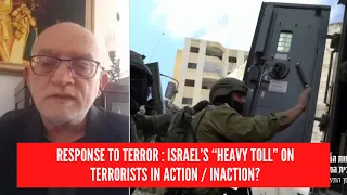 Israel’s “heavy toll” on terrorists in action / inaction? - Yoni Ben Menachem