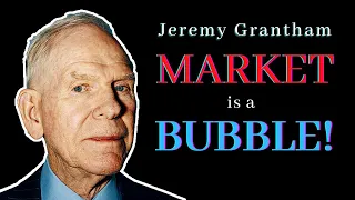 Jeremy Grantham Market is a Bubble!  Quantum Wealth