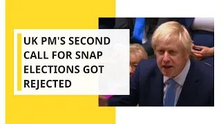 UK PM's second call for snap elections got rejected