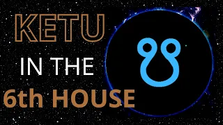 Ketu In The 6th House in Astrology