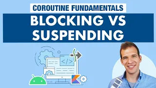 Blocking VS Suspending - Kotlin Coroutines on Android Fundamentals Part 4