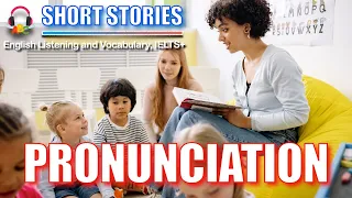 Pronunciation | Short Stories | IELTS Vocabulary