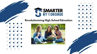Smarter by 1 Degree:  Revolutionizing High School