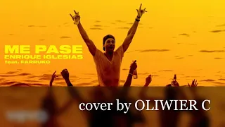 Enrique Iglesias- ME PASE [ cover by OLIWIER C ]