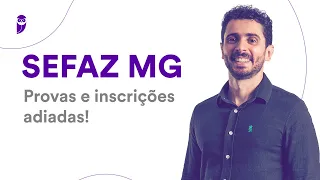 Concurso SEFAZ MG: Provas e inscrições adiadas!