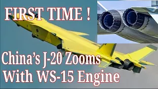 First Time ! China J-20 Stealth Fighter Zooms With Indigenous, Most-Powerful WS-15 Engine
