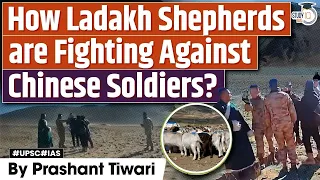 Chinese soldiers clash with Indian shepherds in Ladakh's Kakjung Area | UPSC Mains