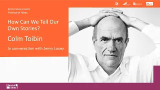 Colm Toibin: How Can We Tell Our Own Stories? (Bristol Ideas)