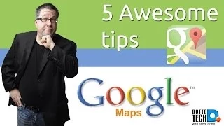 Google Maps, 5 Awesome Tips (you probably did not know!)