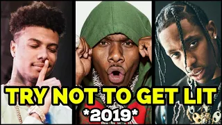 TRY NOT TO GET LIT 2019! 🔥 (Dababy, NLE Choppa, Blueface, Travis Scott & More)