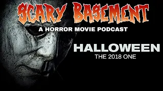 Scary Basement Ep 11 - Halloween (2018) Review