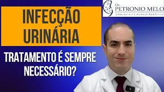 Urinary Infection - Is Treatment Always Necessary? | Dr. Petronio Melo