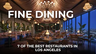 Fine Dining: 7 Of The Best Restaurants In Los Angeles