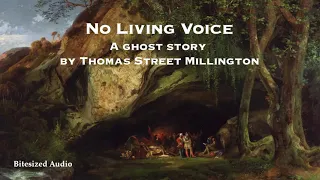 No Living Voice | A Ghost Story by Thomas Street Millington | A Bitesized Audio Production