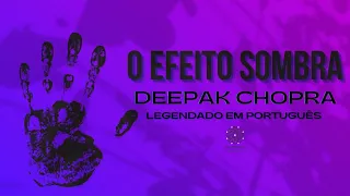 O Efeito Sombra - Deepak Chopra - Legendado em português