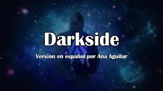 Alan Walker - Darkside | Spanish version (Ana Aguilar)