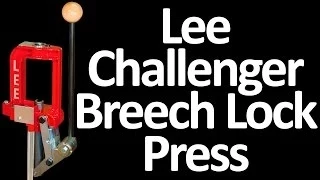 Unboxing: Lee Challenger Breech Lock Single Stage Reloading Press