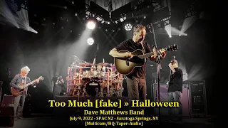 "Too Much [fake]  » Halloween" - Dave Matthews Band - 7/9/2022  - [Multicam/HQ-Audio] - Saratoga, NY