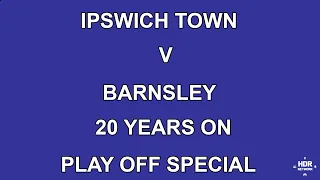 Play off final 2000 Special podcast- Ipswich Town F.C Podcast - Talking Ipswich Town