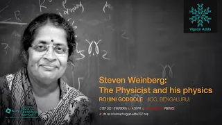 Steven Weinberg: The Physicist and his Physics (ONLINE) by Rohini M. Godbole