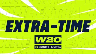 Extra-time : Week 20 - Ligue 1 Uber Eats / 2022-2023