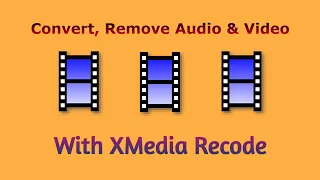 Convert or Remove Video, Audio From Media using XMedia Recode