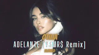 Otilia - Adelante [Y3MR$ Remix] (Slowed)