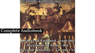 The History of England, from the Accession of James II ( Chapter 01)by Thomas Babington Macaulay