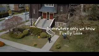 Somewhere only we know | Firefly Lane