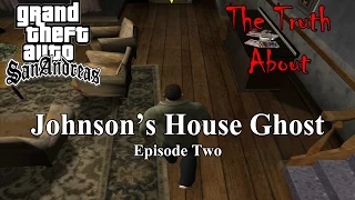 GTA San Andreas - The Truth About The Johnson's House Ghost [Episode 2]