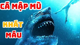 Cá Mập Cổ Đại mù lòa khát máu, dùng cảm biến đi săn mồi || Review phim :Hung thần đại dương Thảm sát