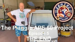 The Piaggio APE 50 Project Episode 5 - THE END