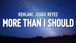 Kehlani - more than I should (Lyrics) ft. Jessie Reyez