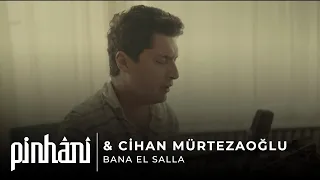 Pinhani & Cihan Mürtezaoğlu - Bana El Salla