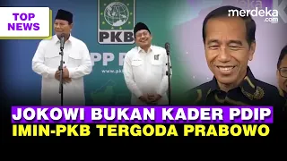 Tawa Jokowi Bukan Lagi Anak Buah Mega Kader PDIP | Prabowo Tegaskan Imin-PKB Gabung Gerindra