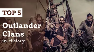 TOP 5 Outlander Clans in History