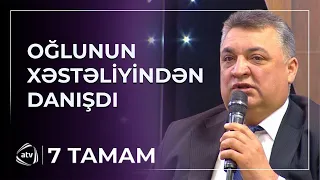 “Oğluma ürəyini, böyrəyini vermək istəyənlər oldu”/ 7 Tamam