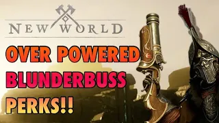 GET THE BEST BLUNDERBUSS FOR FREE! Blunderbuss Perks are BROKEN!  Best Blunderbuss Perks!  New World