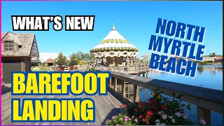 What's New / Coming Soon to Barefoot Landing - Walking Tour - North Myrtle Beach- Waterfront Dining!