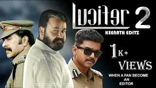 Lucifer 2 | Creative story | Mohanlal, Mammooty, Prithviraj, Vijay | Keenath Editz