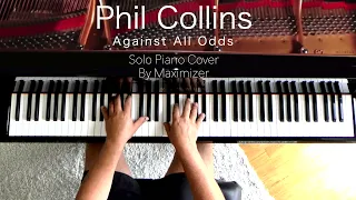 Phil Collins -Against All Odds ( Solo Piano Cover ) Maximizer