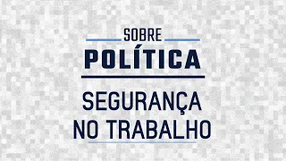 SEGURANÇA NO TRABALHO | Sobre Política