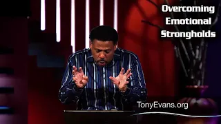 Dr. Tony Evans | Apr 15, 2019. Overcoming Emotional Strongholds